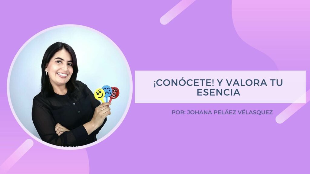 ¡Conócete! Y valora tu esencia