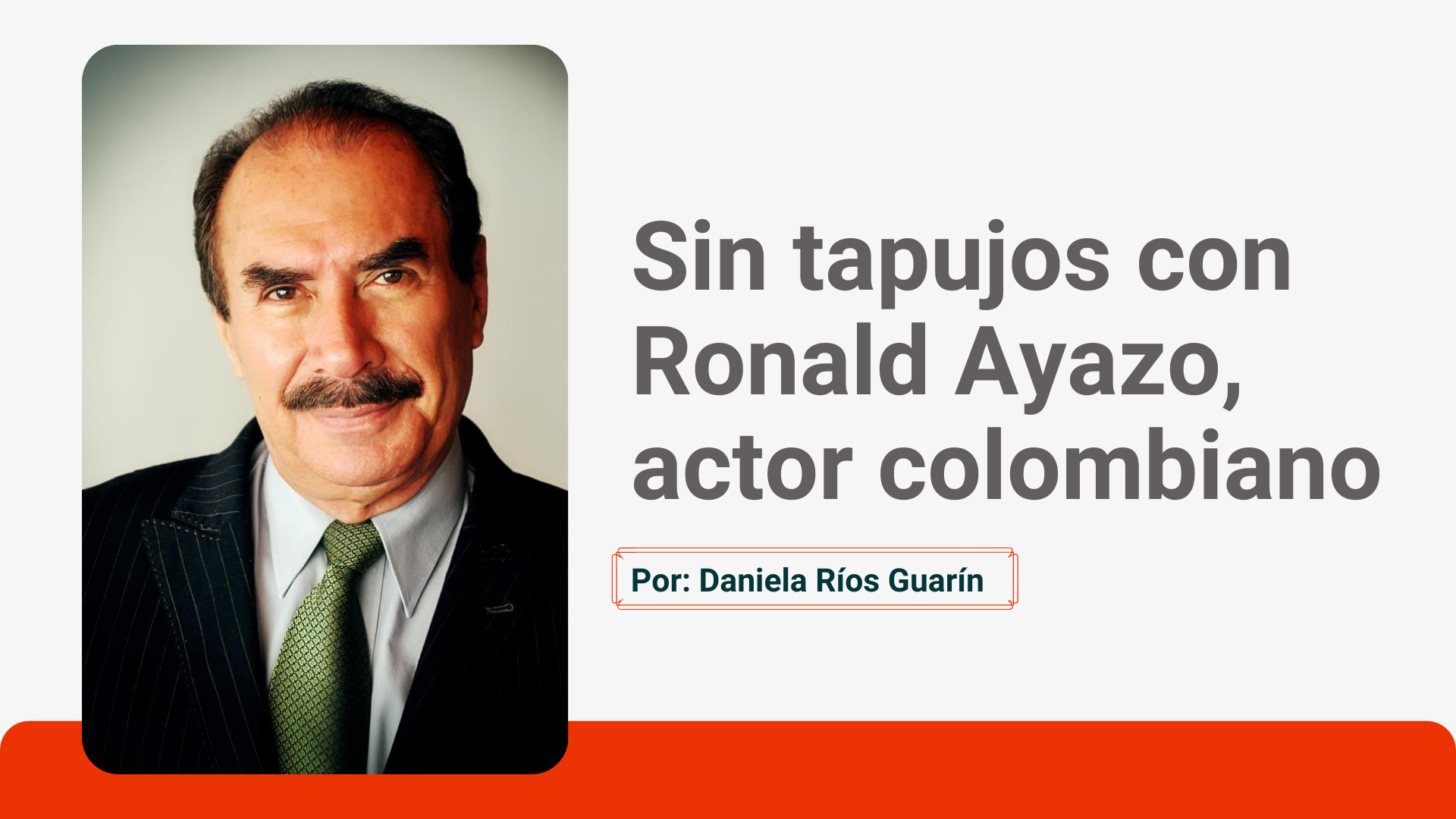  Sin tapujos con Ronald Ayazo, actor colombiano